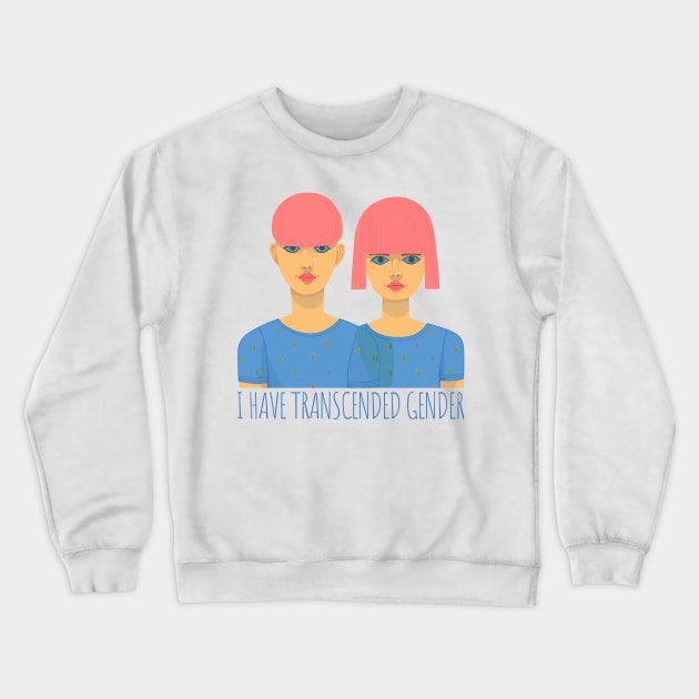 I Have Transcended Gender Crewneck Sweatshirt by DrumRollDesigns